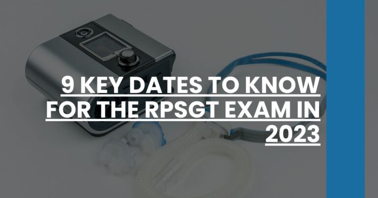 9 Key Dates to Know for the RPSGT Exam in 2023 Feature Image